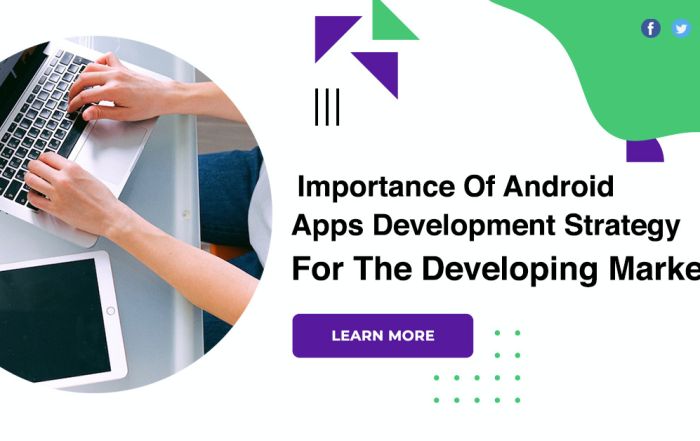 Importance Of Android Apps Development Strategy For The Developing Markets