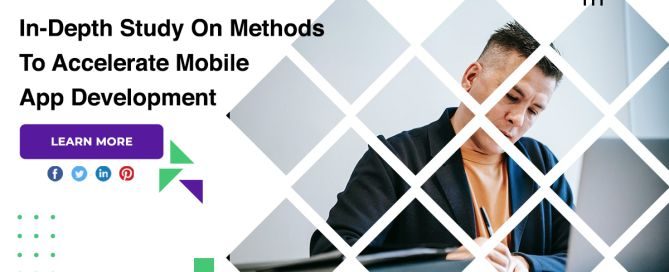 In-Depth Study On Methods To Accelerate Mobile App Development