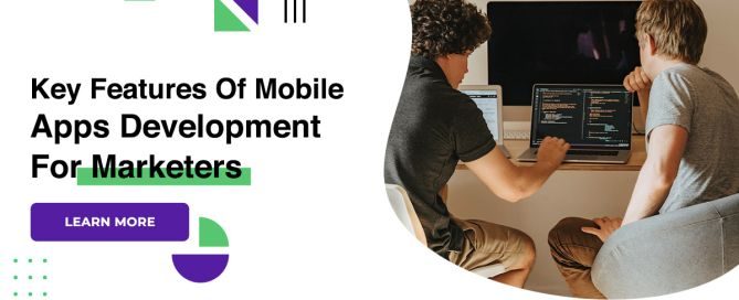 Key Features Of Mobile Apps Development For Marketers