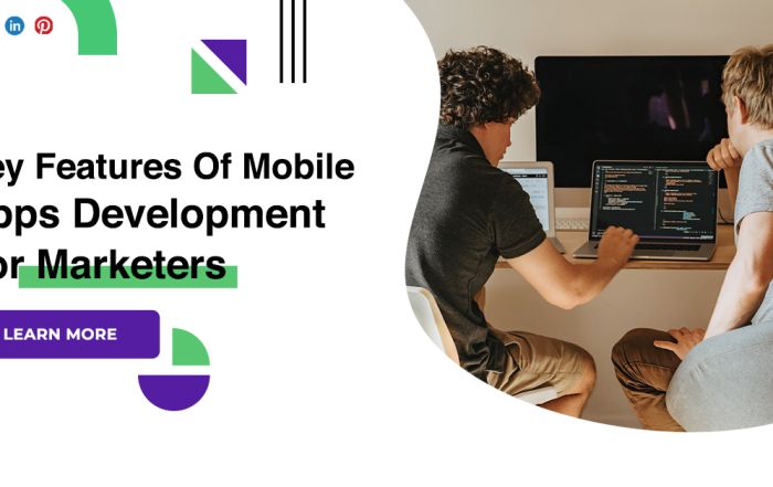 Key Features Of Mobile Apps Development For Marketers