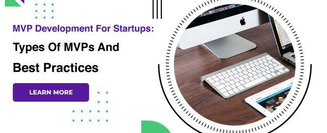 MVP Development For Startups Types Of MVPs And Best Practices