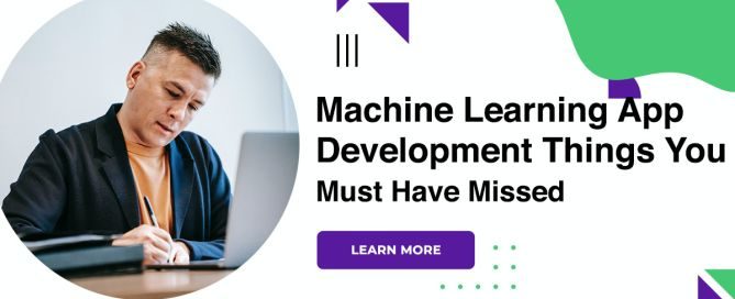 Machine Learning App Development Things You Must Have Missed