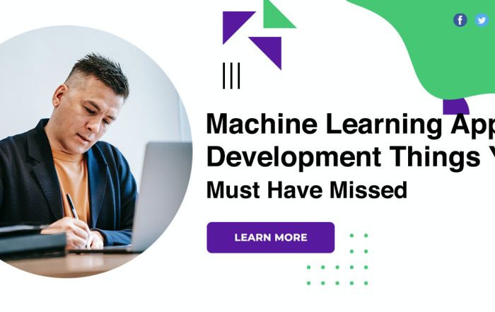 Machine Learning App Development Things You Must Have Missed
