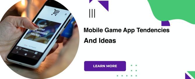 Mobile Game App Tendencies And Ideas