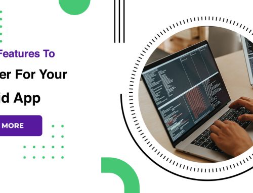 Modern Features To Consider For Your Android App