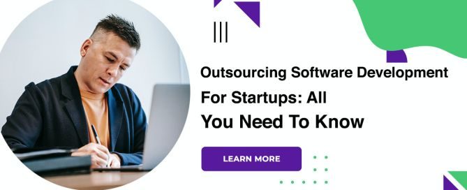 Outsourcing Software Development For Startups: All You Need To Know