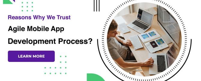 Reasons Why We Trust Agile Mobile App Development Process