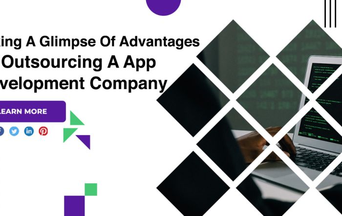 Taking A Glimpse Of Advantages Of Outsourcing A App Development Company