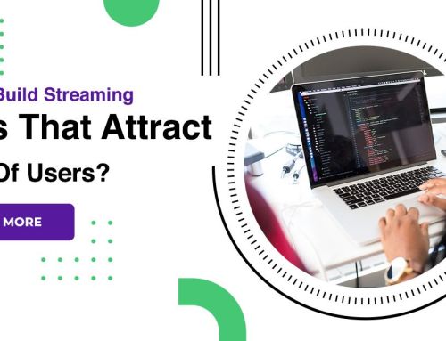 How To Build Streaming Apps That Attract A Lot Of Users?