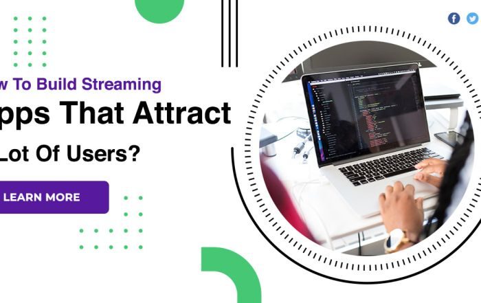 How To Build Streaming Apps That Attract A Lot Of Users?