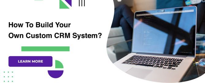 How To Build Your Own Custom CRM System