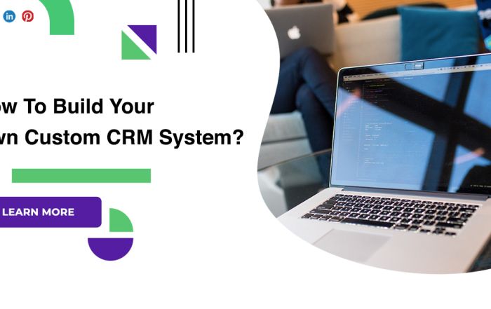 How To Build Your Own Custom CRM System
