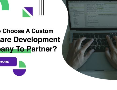 How To Choose A Custom Software Development Company To Partner?