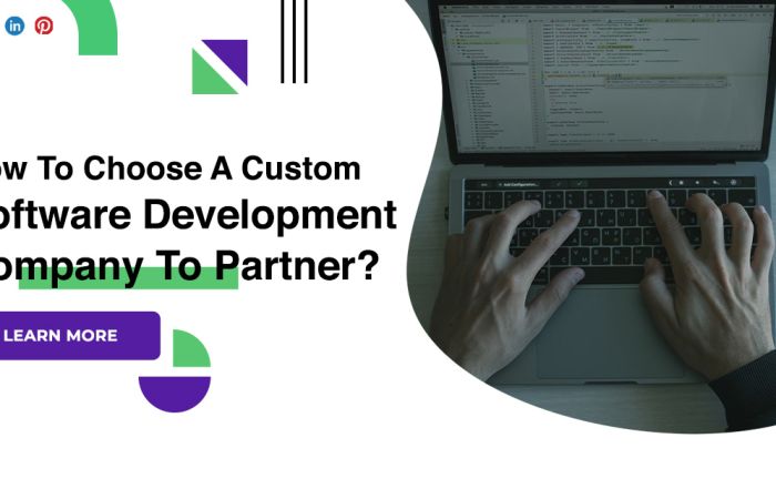 How To Choose A Custom Software Development Company To Partner?