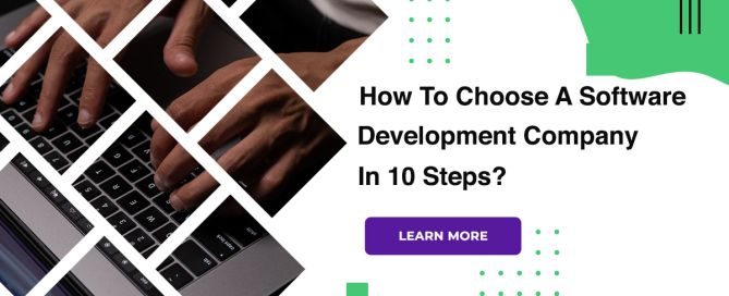 How To Choose A Software Development Company In 10 Steps?