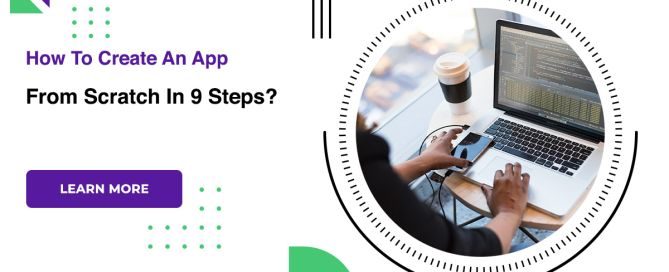 How To Create An App From Scratch In 9 Steps?