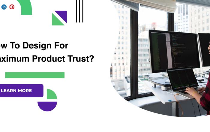 How To Design For Maximum Product Trust
