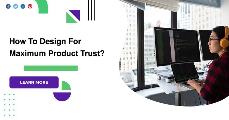 How To Design For Maximum Product Trust?
