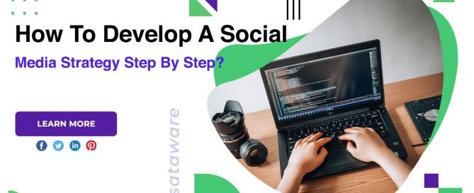 How To Develop A Social Media Strategy Step By Step?