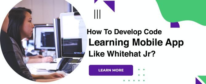 How To Develop Code Learning Mobile App Like Whitehat Jr