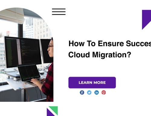 How To Ensure Successful Cloud Migration?
