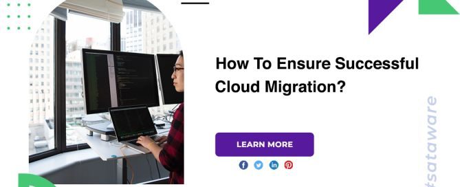 How To Ensure Successful Cloud Migration