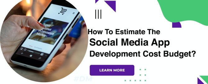 How To Estimate The Social Media App Development Cost Budget?