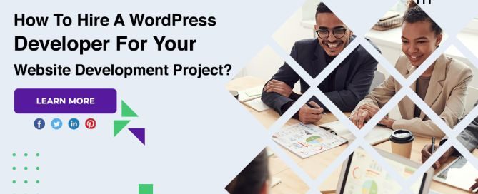 How To Hire A WordPress Developer For Your Website Development Project?