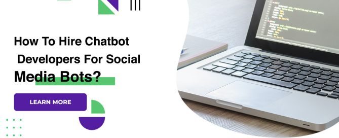 How To Hire Chatbot Developers For Social Media Bots?