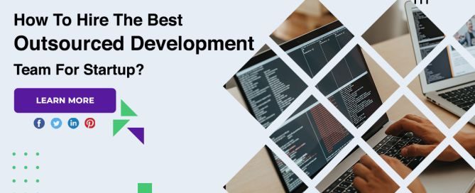 How To Hire The Best Outsourced Development Team For Startup?