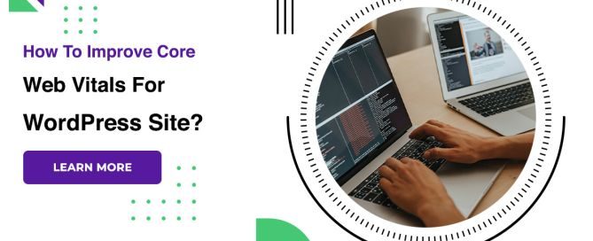 How To Improve Core Web Vitals For WordPress Site?
