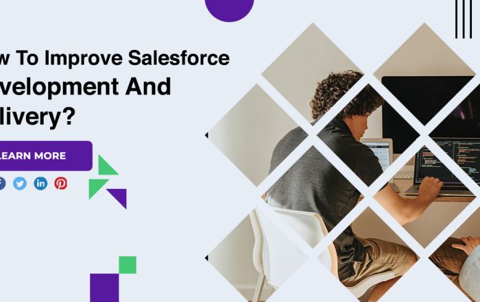 How To Improve Salesforce Development And Delivery