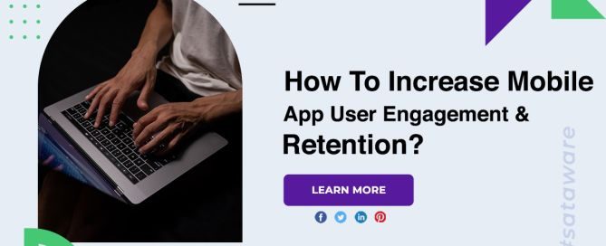 How To Increase Mobile App User Engagement & Retention?