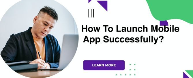 How To Launch Mobile App Successfully