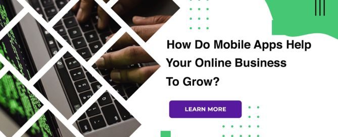 How Do Mobile Apps Help Your Online Business To Grow?