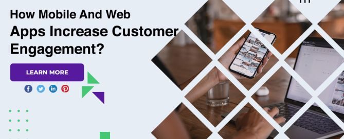 How Mobile And Web Apps Increase Customer Engagement?