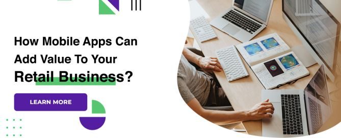 How Mobile Apps Can Add Value To Your Retail Business?