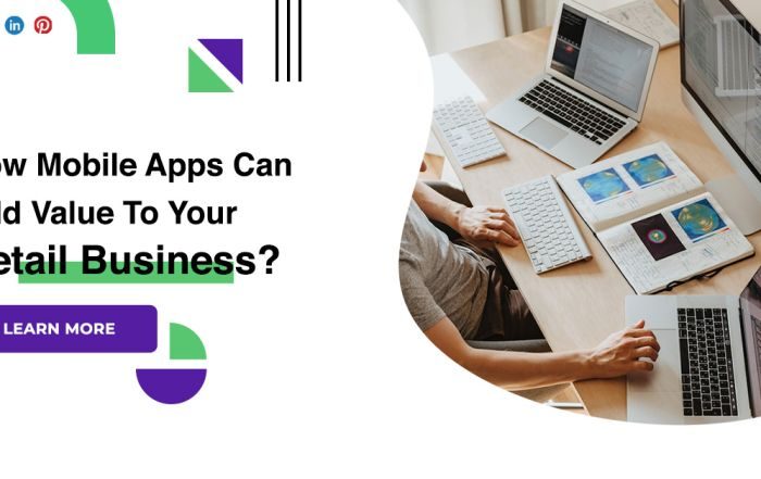 How Mobile Apps Can Add Value To Your Retail Business?