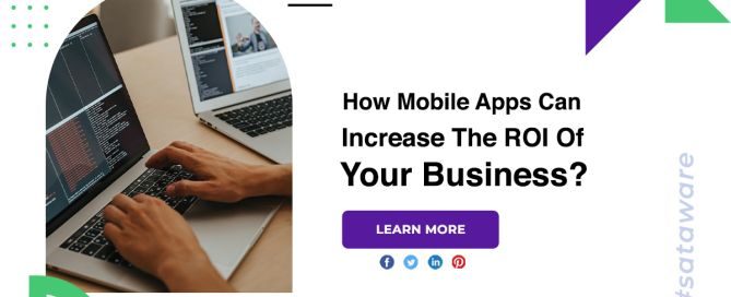 How Mobile Apps Can Increase The ROI Of Your Business?