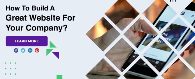 How To Build A Great Website For Your Company?