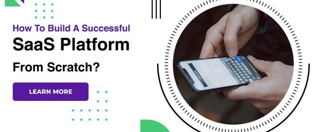 How To Build A Successful SaaS Platform From Scratch?