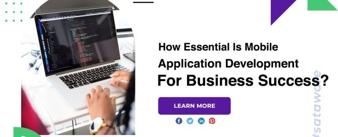 How Essential Is Mobile Application Development For Business Success?