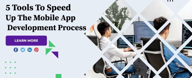 5 Tools To Speed Up The Mobile App Development Process
