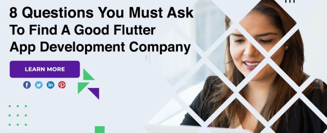 8 Questions You Must Ask To Find A Good Flutter App Development Company