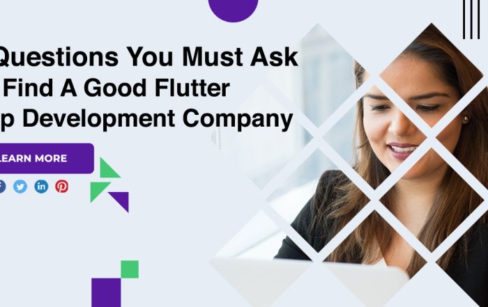 8 Questions You Must Ask To Find A Good Flutter App Development Company