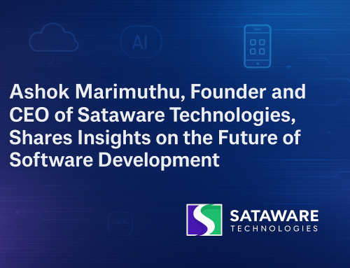 Ashok Marimuthu, Founder and CEO of Sataware Technologies, Shares Insights on the Future of Software Development