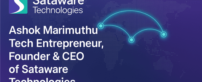 Ashok Marimuthu – Tech Entrepreneur, Founder & CEO Of Sataware Technologies