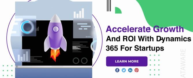 Accelerate Growth And ROI With Dynamics 365 For Startups