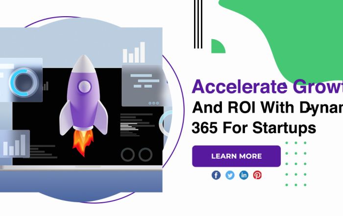 Accelerate Growth And ROI With Dynamics 365 For Startups