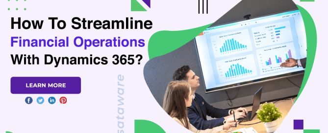 How To Streamline Financial Operations With Dynamics 365?